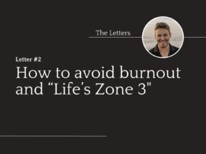 How to avoid burnout and avoid "Life's Zone 3"