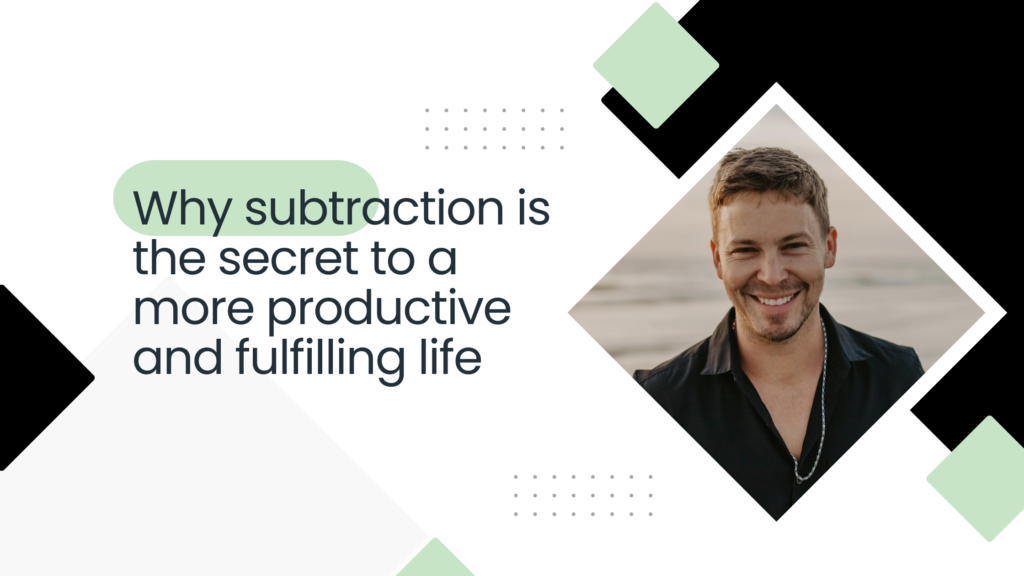 avoid busyness with subtraction and get a productive and fulfilling life